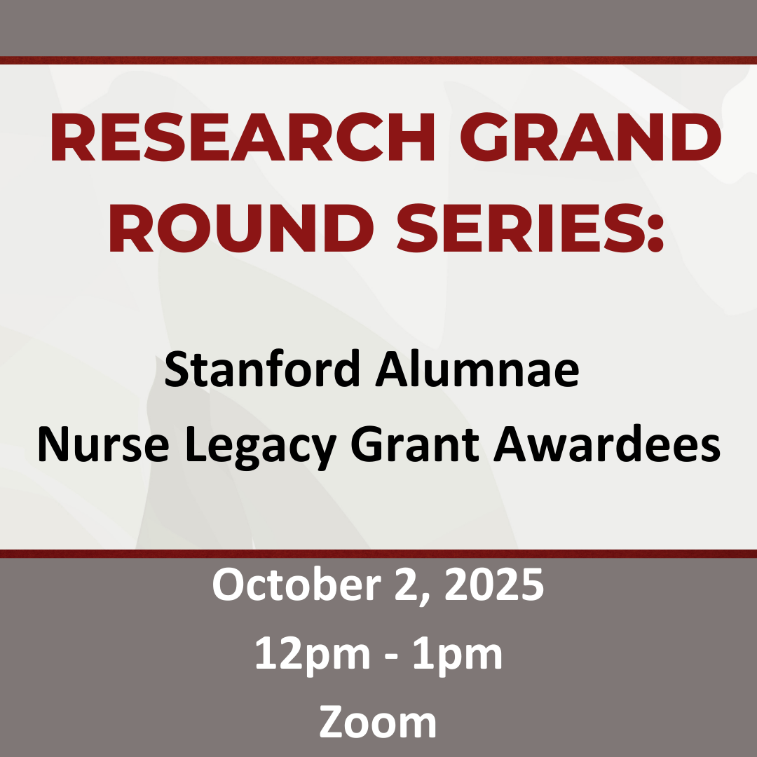Nursing Research Grand Round Series: Stanford Alumnae Nurse Legacy Grant Awardees Banner